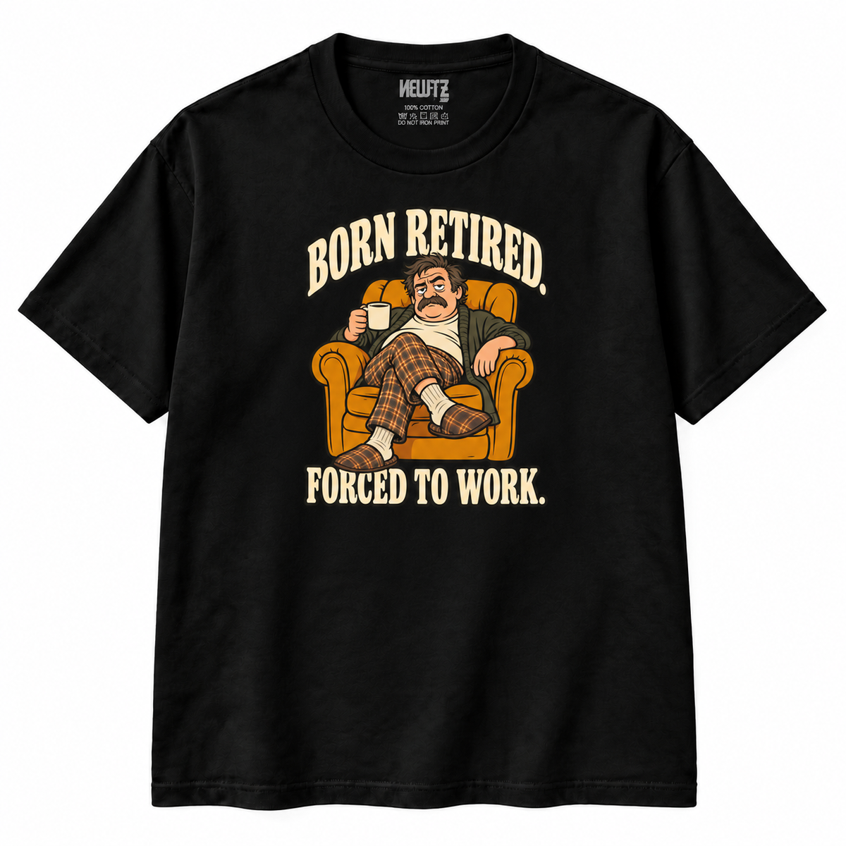 Born Retired Forced to Work Funny T-Shirt