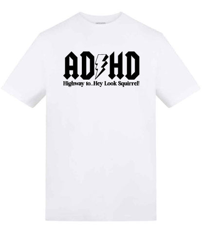 The "ADHD Highway to... Oh Look a Squirrel" T-Shirt