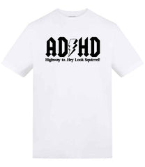 The "ADHD Highway to... Oh Look a Squirrel" T-Shirt