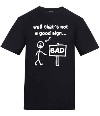 Bad Sign Not a Good Sign Black T-Shirt