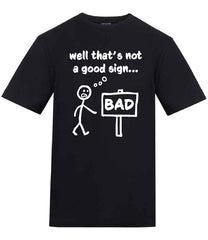 Bad Sign Not a Good Sign Black T-Shirt