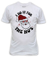 I Do it For the Ho's Funny Santa Christmas T-Shirt