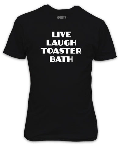 Live Laugh Toaster Bath Funny T-Shirt