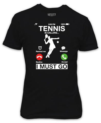 Tennis is Calling I Must Go T-Shirt - Phone Calling Funny Tennis Fan