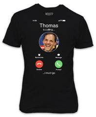 Thomas Tuchel is Calling I Must Go iPhone Inspired T-Shirt