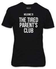 Welcome To The Tired Parent Club T-Shirt