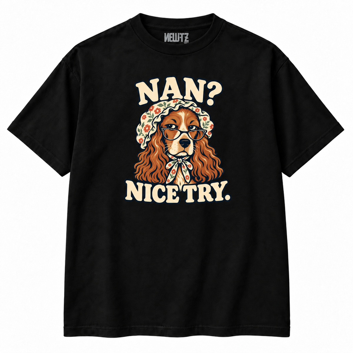 Nan? Nice Try. Funny Dog T-Shirt
