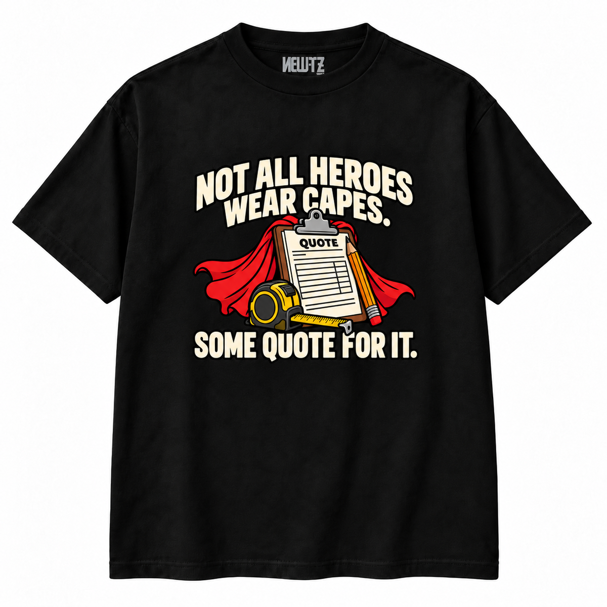 Not All Heroes Wear Capes Some Quote for It T-Shirt