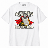 Not All Heroes Wear Capes Some Quote for It tools-led graphic on white NEWTZ T-shirt