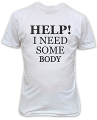 HELP! I need somebody! Beetles inspired lyrics T-Shirt