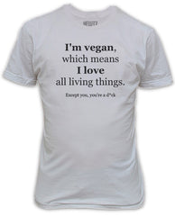 I'm Vegan Which Means I Love Everybody T-Shirt