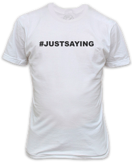 #JUSTSAYING T-Shirt - Organic White Top funny cool saying for any occasion