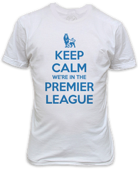 Keep Calm We're in the Premier League White T-Shirt - Celebration