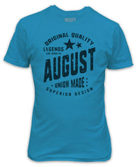 Legends are born in August T-Shirt - Birthday Present Gift Superior Quality