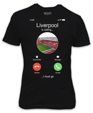 Liverpool is Calling I must go T-Shirt - The Reds fan black top