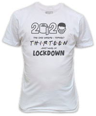 Lockdown 2020 The One Where I Turned Thirteen T-Shirt - 13th Birthday