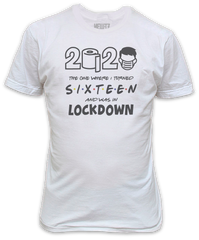 Lockdown 2020 The One Where I Turned Sixteen T-Shirt - 16th Birthday