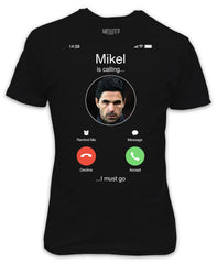 Mikel Arteta is Calling I must go T-Shirt - Arsenal Gunner's fan black top