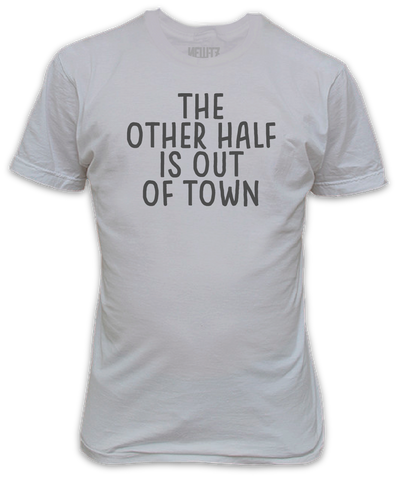 The Other Half is Out of Town Lets Party Funny Night Our T-Shirt