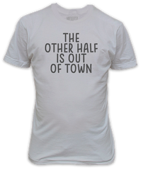 The Other Half is Out of Town Lets Party Funny Night Our T-Shirt