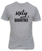 Sixty and Quarantined T-Shirt - Lockdown 60 birthday stuck at home present gift